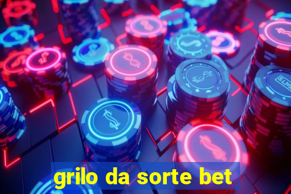 grilo da sorte bet